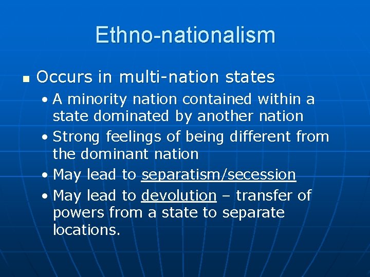 Ethno-nationalism n Occurs in multi-nation states • A minority nation contained within a state