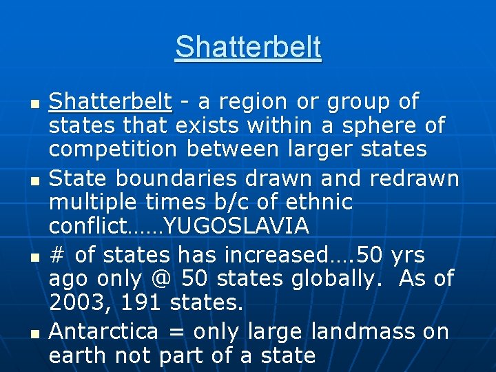 Shatterbelt n n Shatterbelt - a region or group of states that exists within