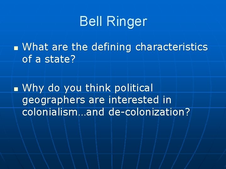 Bell Ringer n n What are the defining characteristics of a state? Why do