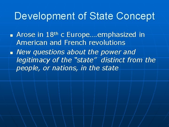 Development of State Concept n n Arose in 18 th c Europe…. emphasized in