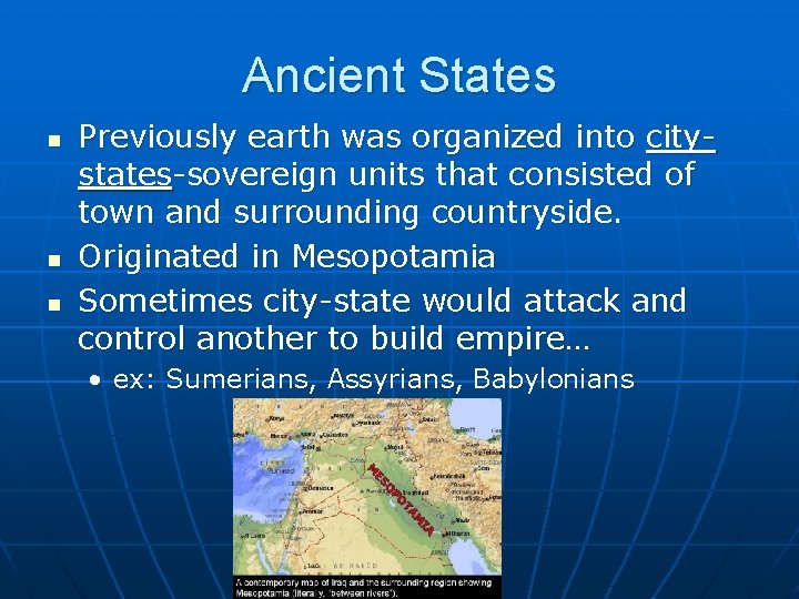 Ancient States n n n Previously earth was organized into citystates-sovereign units that consisted