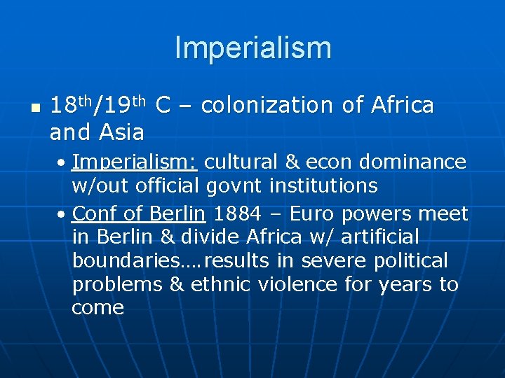 Imperialism n 18 th/19 th C – colonization of Africa and Asia • Imperialism: