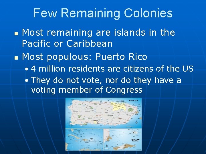 Few Remaining Colonies n n Most remaining are islands in the Pacific or Caribbean