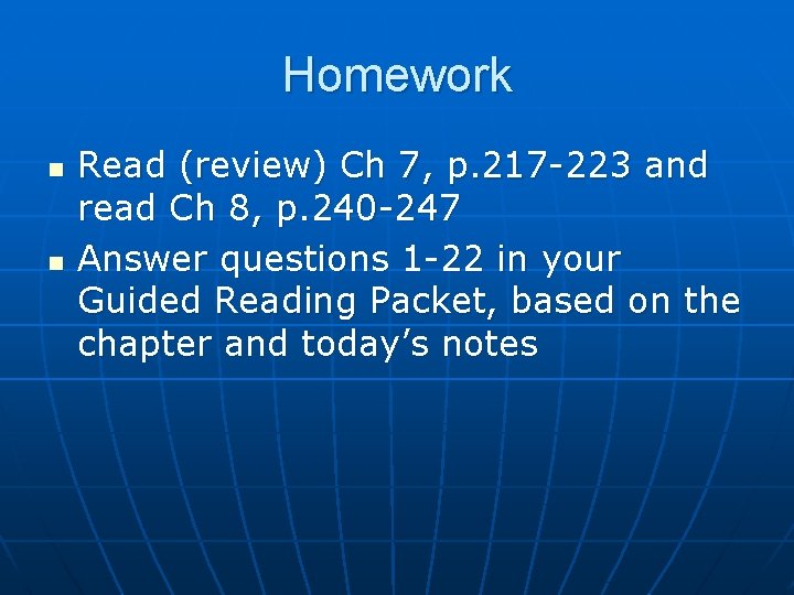 Homework n n Read (review) Ch 7, p. 217 -223 and read Ch 8,