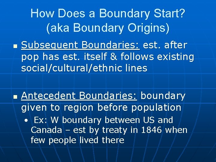 How Does a Boundary Start? (aka Boundary Origins) n n Subsequent Boundaries: est. after