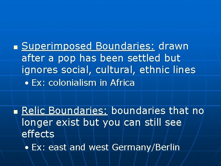 n Superimposed Boundaries: drawn after a pop has been settled but ignores social, cultural,