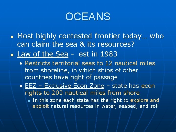 OCEANS n n Most highly contested frontier today… who can claim the sea &