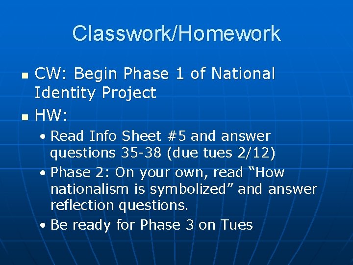 Classwork/Homework n n CW: Begin Phase 1 of National Identity Project HW: • Read