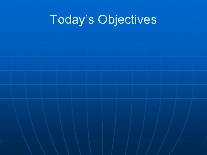 Today’s Objectives 