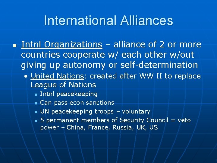 International Alliances n Intnl Organizations – alliance of 2 or more countries cooperate w/