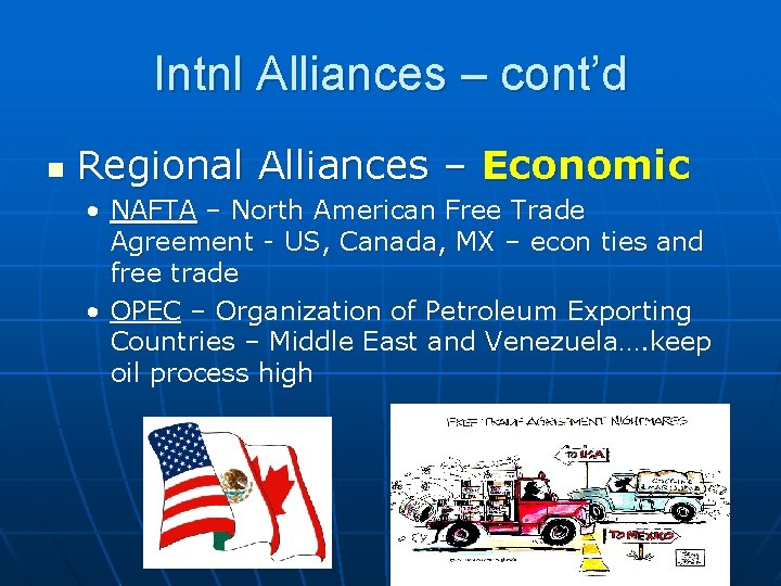 Intnl Alliances – cont’d n Regional Alliances – Economic • NAFTA – North American