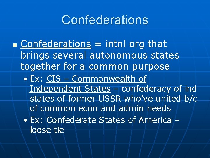 Confederations n Confederations = intnl org that brings several autonomous states together for a