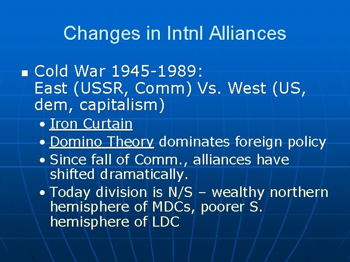 Changes in Intnl Alliances n Cold War 1945 -1989: East (USSR, Comm) Vs. West