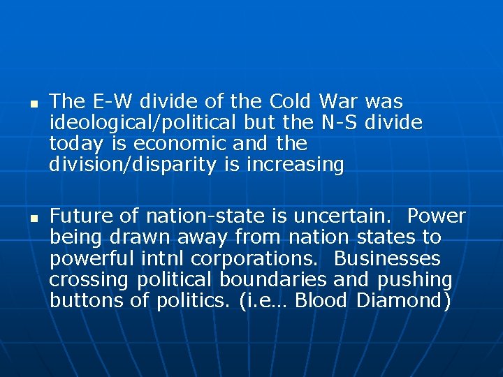 n n The E-W divide of the Cold War was ideological/political but the N-S
