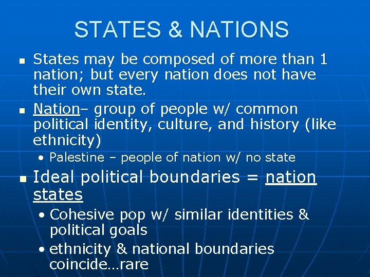 STATES & NATIONS n n States may be composed of more than 1 nation;