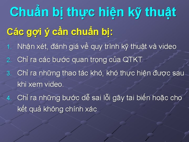 Chuẩn bị thực hiện kỹ thuật Các gợi ý cần chuẩn bị: 1. Nhận