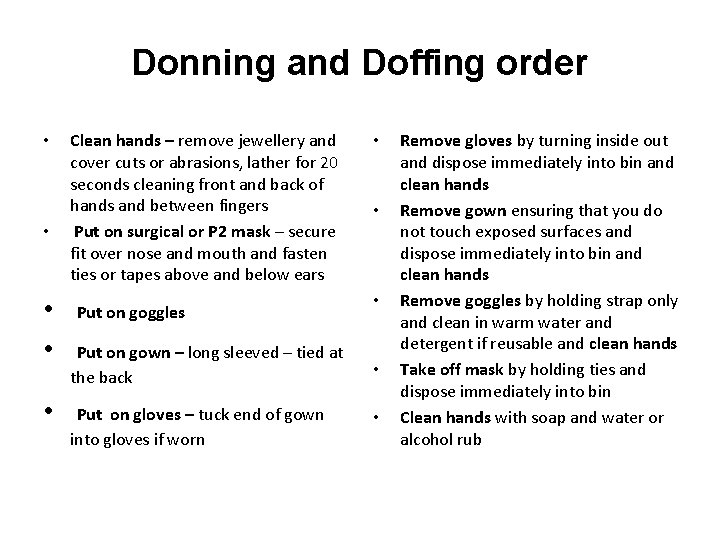 Donning and Doffing order Clean hands – remove jewellery and cover cuts or abrasions,