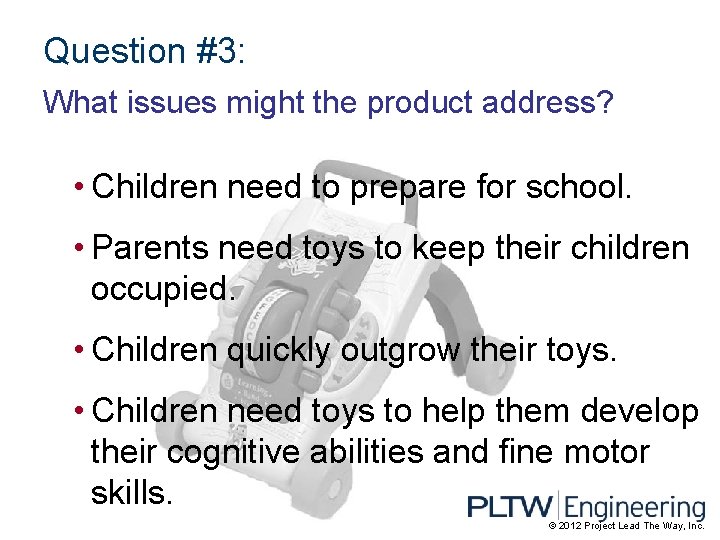 Question #3: What issues might the product address? • Children need to prepare for