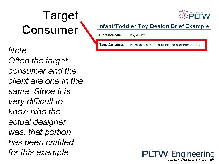Target Consumer Note: Often the target consumer and the client are one in the