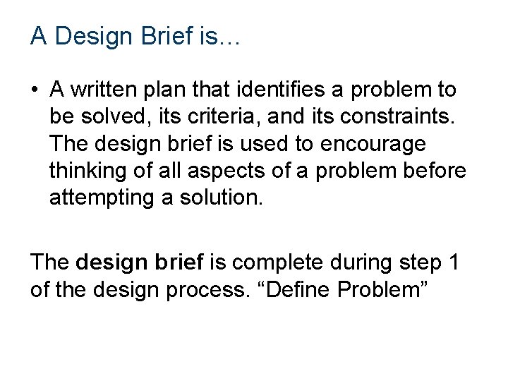 A Design Brief is… • A written plan that identifies a problem to be