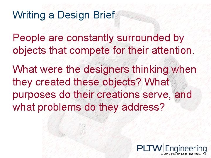Writing a Design Brief People are constantly surrounded by objects that compete for their