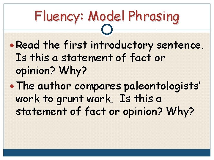 Fluency: Model Phrasing Read the first introductory sentence. Is this a statement of fact