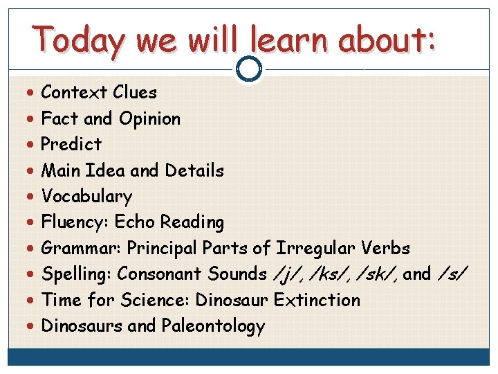 Today we will learn about: Context Clues Fact and Opinion Predict Main Idea and