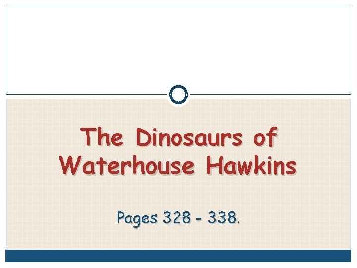 The Dinosaurs of Waterhouse Hawkins Pages 328 - 338. 