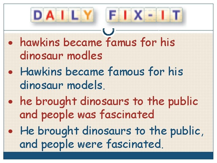  hawkins became famus for his dinosaur modles Hawkins became famous for his dinosaur