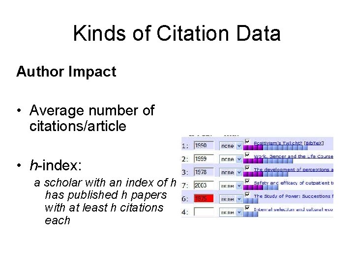 Kinds of Citation Data Author Impact • Average number of citations/article • h-index: a