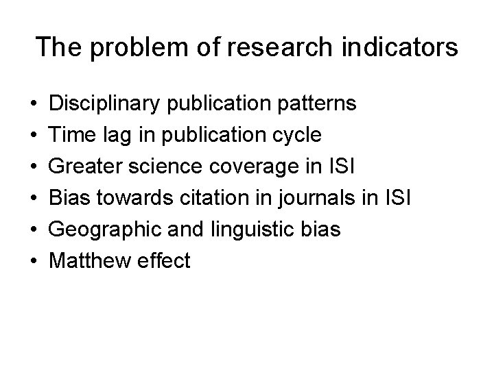 The problem of research indicators • • • Disciplinary publication patterns Time lag in