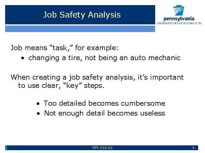 Job Safety Analysis Job means “task, ” for example: • changing a tire, not