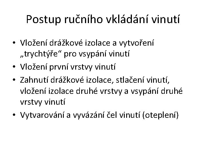 Postup ručního vkládání vinutí • Vložení drážkové izolace a vytvoření „trychtýře“ pro vsypání vinutí