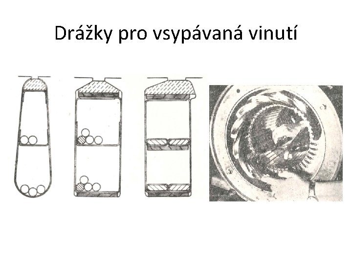 Drážky pro vsypávaná vinutí 