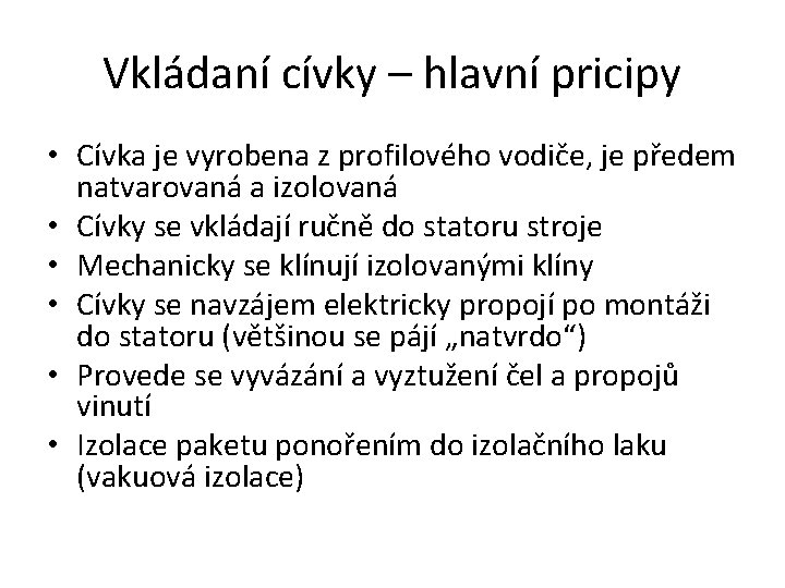 Vkládaní cívky – hlavní pricipy • Cívka je vyrobena z profilového vodiče, je předem