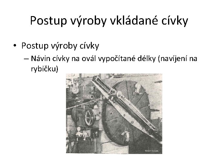 Postup výroby vkládané cívky • Postup výroby cívky – Návin cívky na ovál vypočítané