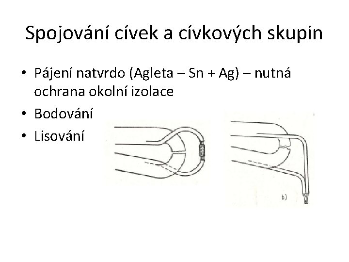 Spojování cívek a cívkových skupin • Pájení natvrdo (Agleta – Sn + Ag) –