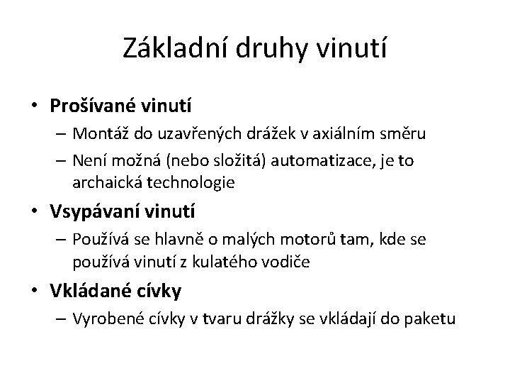 Základní druhy vinutí • Prošívané vinutí – Montáž do uzavřených drážek v axiálním směru