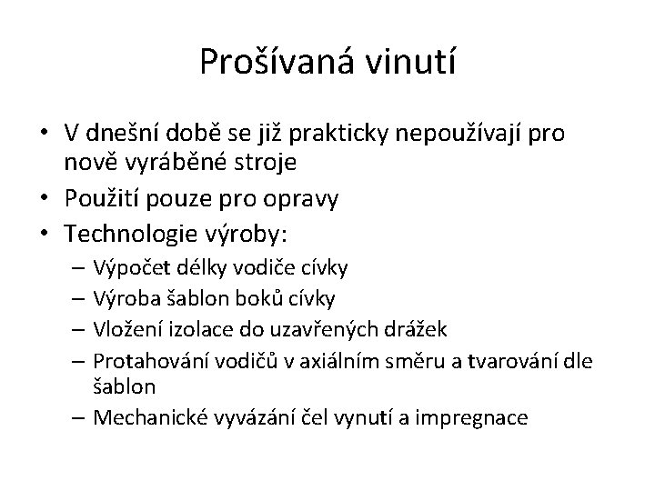 Prošívaná vinutí • V dnešní době se již prakticky nepoužívají pro nově vyráběné stroje