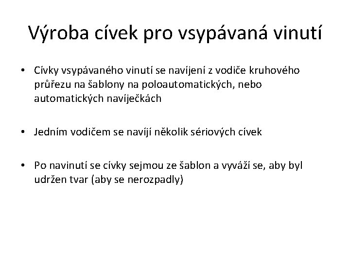 Výroba cívek pro vsypávaná vinutí • Cívky vsypávaného vinutí se navíjení z vodiče kruhového