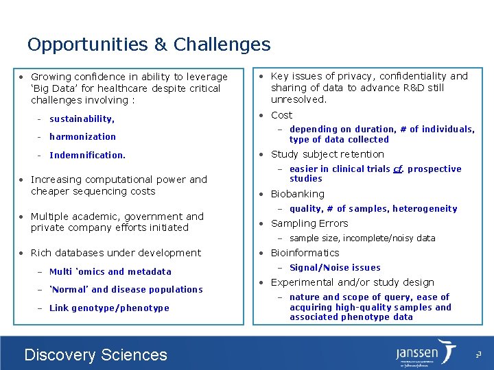 Opportunities & Challenges • Growing confidence in ability to leverage ‘Big Data’ for healthcare
