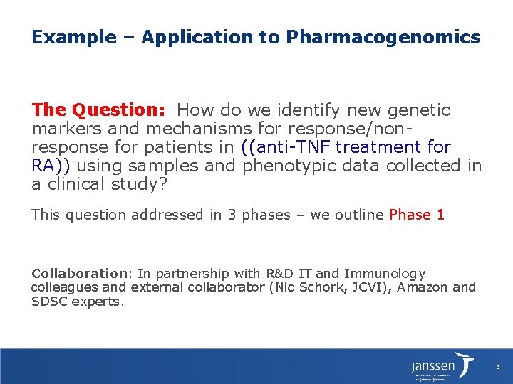 Example – Application to Pharmacogenomics The Question: How do we identify new genetic markers