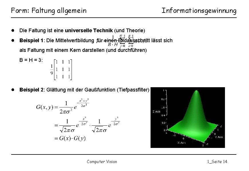 Form: Faltung allgemein Informationsgewinnung ● Die Faltung ist eine universelle Technik (und Theorie) ●