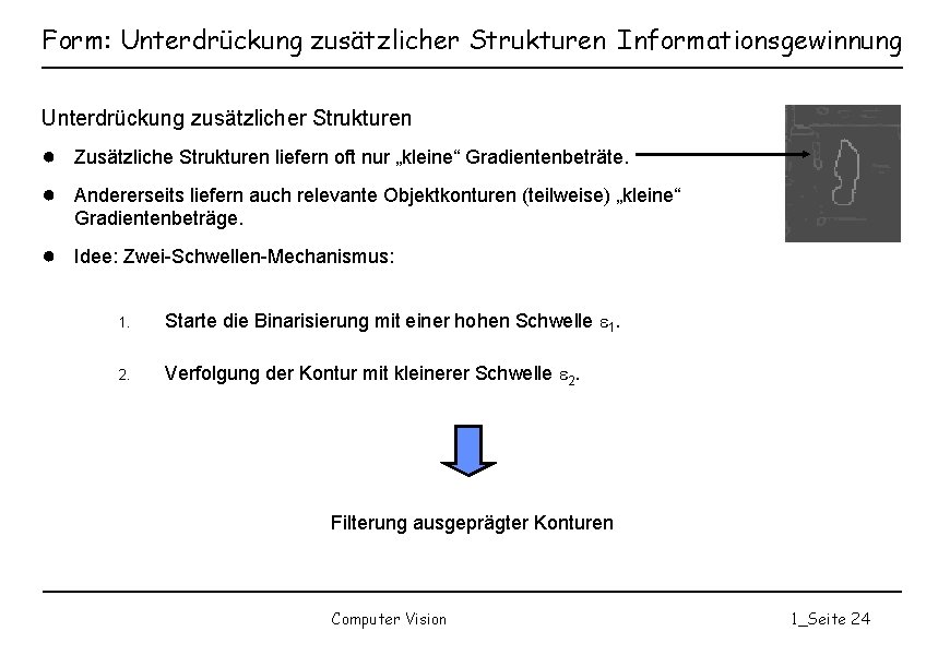 Form: Unterdrückung zusätzlicher Strukturen Informationsgewinnung Unterdrückung zusätzlicher Strukturen ● Zusätzliche Strukturen liefern oft nur