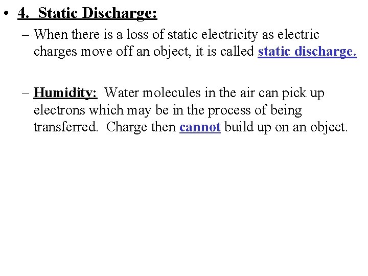  • 4. Static Discharge: – When there is a loss of static electricity