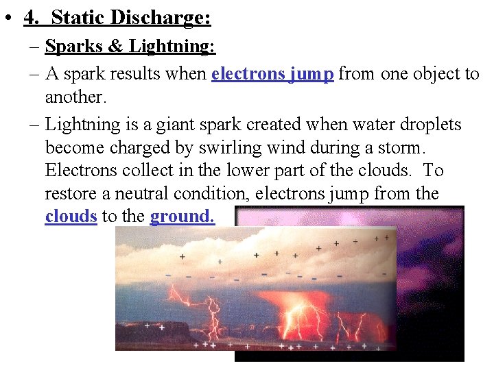  • 4. Static Discharge: – Sparks & Lightning: – A spark results when
