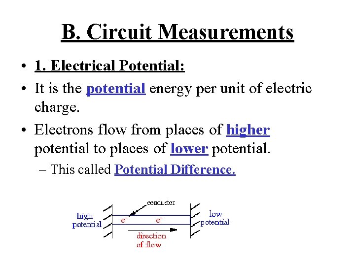 B. Circuit Measurements • 1. Electrical Potential: • It is the potential energy per