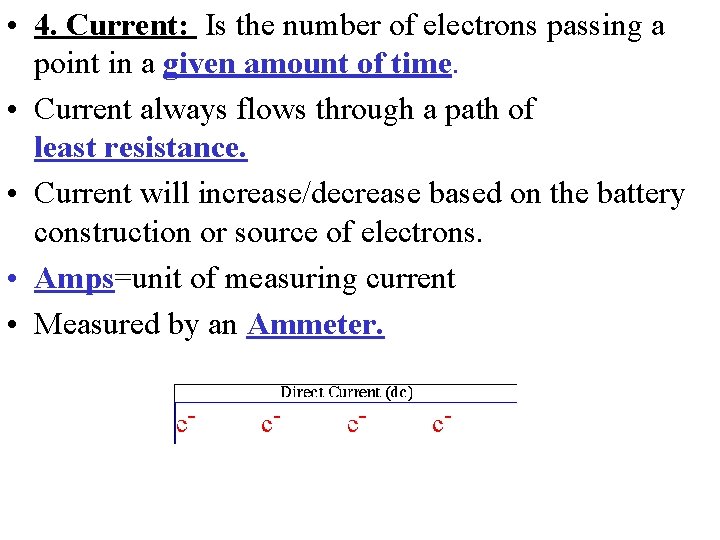  • 4. Current: Is the number of electrons passing a point in a