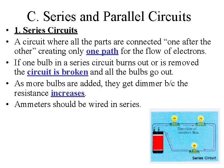 C. Series and Parallel Circuits • 1. Series Circuits • A circuit where all