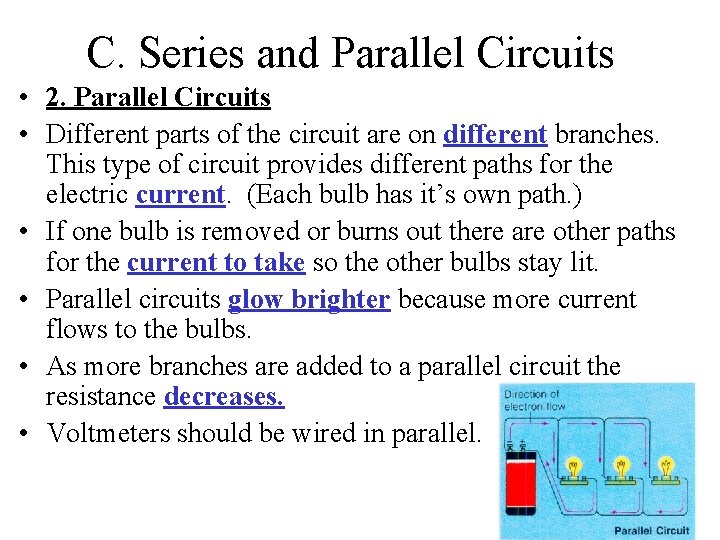 C. Series and Parallel Circuits • 2. Parallel Circuits • Different parts of the
